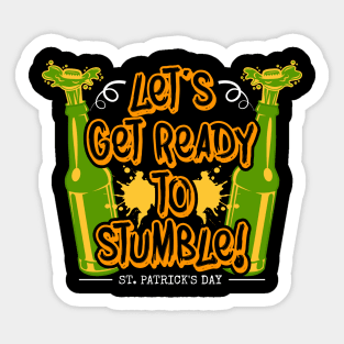 Lets Get Ready to Stumble Tees for the Feast of Saint Patrick-Lá Fhéile Pádraig Sticker